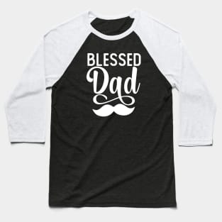 Blessed Dad Gift Fathers Day Blessed Dad Gift Baseball T-Shirt